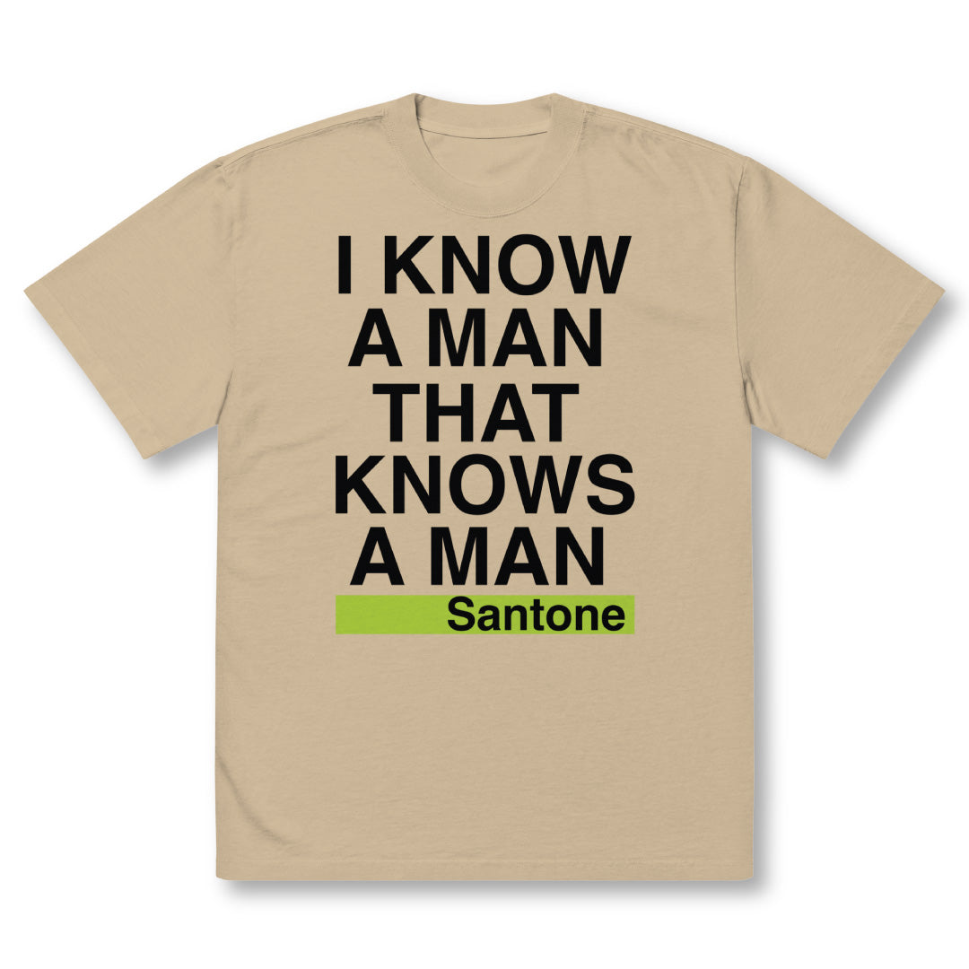 Santone "I Know a Man" Shirt